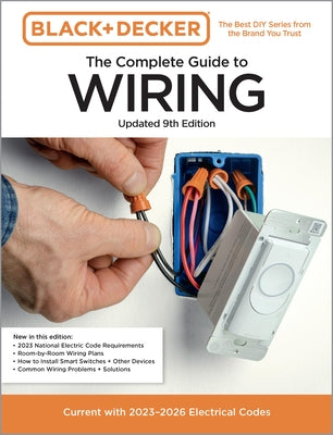 Black & Decker the Complete Guide to Wiring, Updated 9th Edition: Current with 2023-2026 Electrical Codes by Editors of Cool Springs Press
