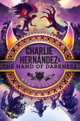 Charlie Hernández & the Hand of Darkness by Calejo, Ryan