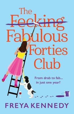 The Fecking Fabulous Forties Club by Kennedy, Freya