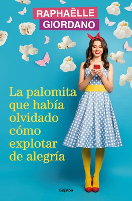 La Palomita Que Hab?a Olvidado C?mo Explotar de Alegr?a / The Little Kettle Corn Who Forgot How to Burst with Joy by Giordano, Raphaelle