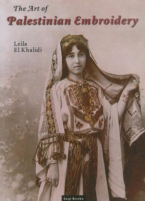 Art of Palestinian Embroidery by El-Khalidi, Laila
