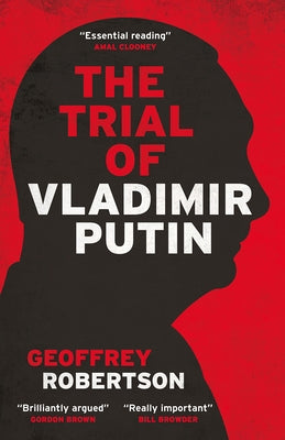 The Trial of Vladimir Putin by Robertson, Geoffrey