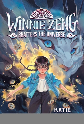 Winnie Zeng Shatters the Universe by Zhao, Katie