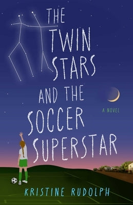The Twin Stars and the Soccer Superstar by Rudolph, Kristine