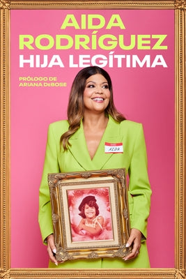 Legitimate Kid \ Hija Legítima (Spanish Edition): Una Vida Entre El Dolor Y La Risa by Rodriguez, Aida
