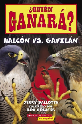 ¿Quién Ganará? Halcón vs. Gavilán (Who Will Win? Falcon vs. Hawk) by Pallotta, Jerry