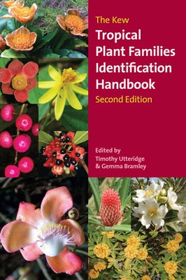 The Kew Tropical Plant Families Identification Handbook: Second Edition by Utteridge, Timothy