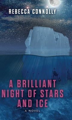 A Brilliant Night of Stars and Ice by Connolly, Rebecca