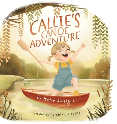 Callie's Canoe Adventure by Sweiger, Katie