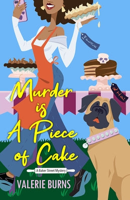 Murder Is a Piece of Cake: A Delicious Culinary Cozy with an Exciting Twist by Burns, V. M.