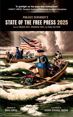 Project Censored's State of the Free Press 2025 by Huff, Mickey