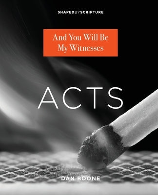 Acts: And You Will Be My Witnesses by 