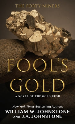 Fool's Gold: A Novel of the Gold Rush by Johnstone, William W.