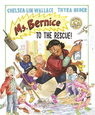 Ms. Bernice to the Rescue! by Wallace, Chelsea Lin