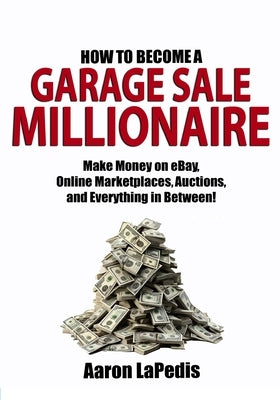 How to Become a Garage Sale Millionaire by Lapedis