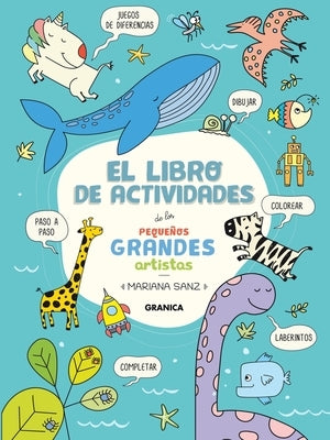 Libro De Actividades De Los Pequeños Grandes Artistas by Sanz, Mariana