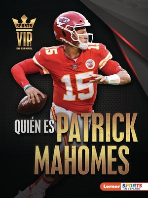 Quién Es Patrick Mahomes (Meet Patrick Mahomes): Superestrella de Kansas City Chiefs (Kansas City Chiefs Superstar) by Levit, Joe