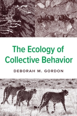 The Ecology of Collective Behavior by Gordon, Deborah M.