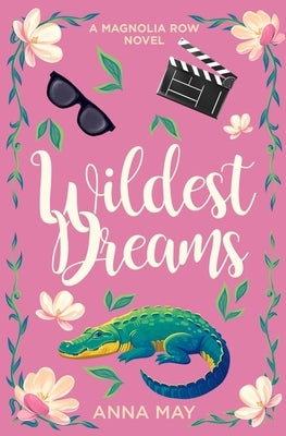 Wildest Dreams: A Magnolia Row Novel by May, Anna