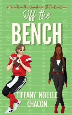 Off the Bench: A Sweet & Clean Football Romantic Comedy by Chacon, Tiffany Noelle