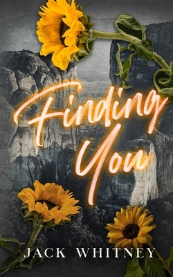 Finding You: A Sweet Girl Novel by Whitney, Jack