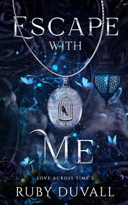 Escape with Me: A Standalone Time-Travel Historical Romance by Duvall, Ruby