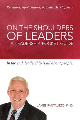 On the Shoulders of Leaders: A Leadership Pocket Guide by Fantauzzo, James