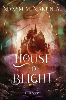 House of Blight by Martineau, Maxym M.