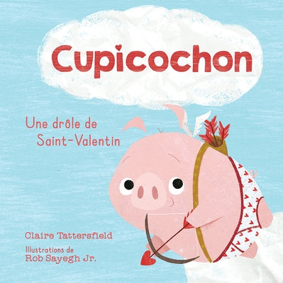 Cupicochon: Une Dr?le de Saint-Valentin by Tattersfield, Claire