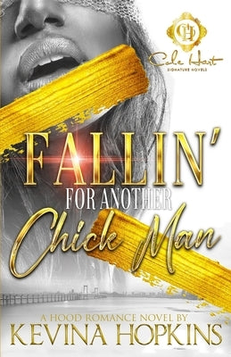 Fallin' For Another Chick's Man: A Hood Romance Novel by Hopkins, Kevina