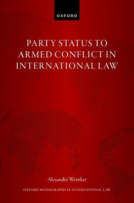 Party Status to Armed Conflict in International Law by Wentker, Alexander