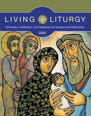 Living Liturgy(tm): Spirituality, Celebration, and Catechesis for Sundays and Solemnities, Year C (2025) by Doyle, George Joseph