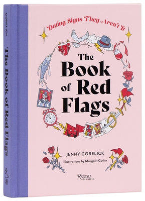 The Book of Red Flags: Dating Signs They Aren't It by Gorelick, Jenny