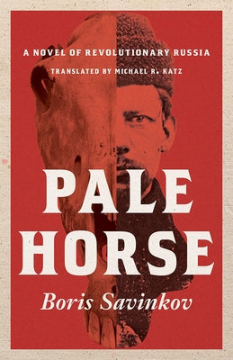 Pale Horse: A Novel of Revolutionary Russia by Savinkov, Boris