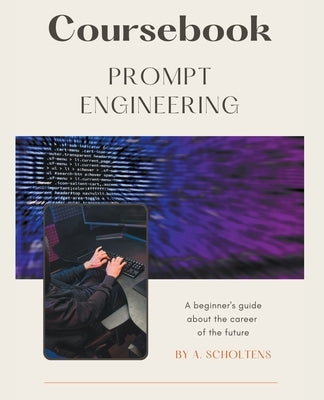 Coursebook Prompt Engineering by Scholtens, A.