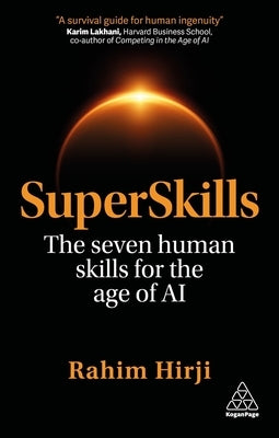 Superskills: The Seven Human Skills for the Age of AI by Hirji, Rahim