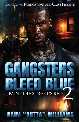 Gangsters Bleed Blue 2 by Williams, Naim Gutta