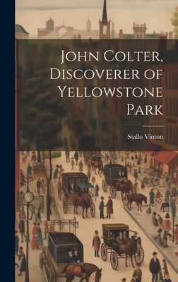 John Colter, Discoverer of Yellowstone Park by Vinton, Stallo 1876-1946