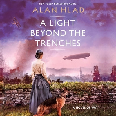 A Light Beyond the Trenches: An Unforgettable Novel of World War 1 by Hlad, Alan
