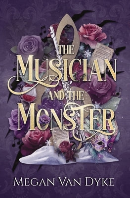 The Musician and the Monster: A gothic Beauty and the Beast retelling by Van Dyke, Megan