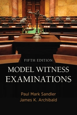 Model Witness Examinations, Fifth Edition: Fifth Edition by Sandler, Paul Mark