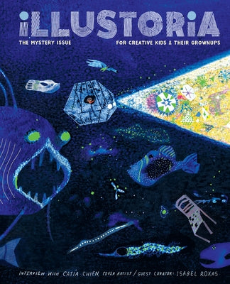 Illustoria: Mystery: Issue #20: Stories, Comics, Diy, for Creative Kids and Their Grownups by Haidle, Elizabeth