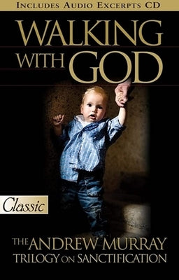 Walking with God: The Andrew Murray Trilogy on Sanctification by Murray, Andrew