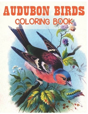 Audubon Birds Coloring Book: beautiful birds coloring book by Publishing, A. Dream Cafe