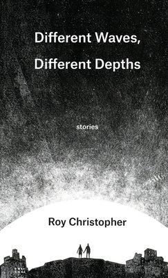 Different Waves, Different Depths by Christopher, Roy