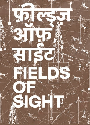 Gauri Gill & Rajesh Chaitya Vangad: Fields of Sight by Gill, Gauri