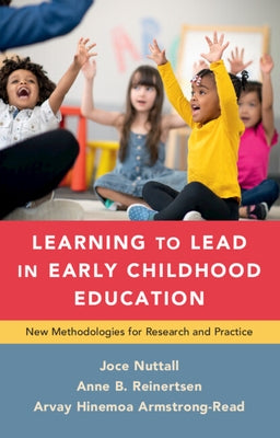 Learning to Lead in Early Childhood Education: New Methodologies for Research and Practice by Nuttall, Joce