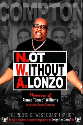 N.ot W.ithout A.lonzo: The history of west coast hip hop. by Shannon, Donna