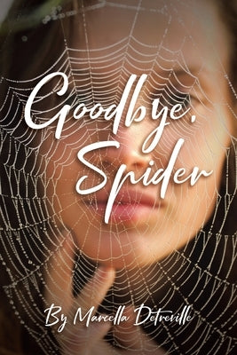 Goodbye, Spider by Detreville, Marcella