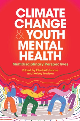 Climate Change and Youth Mental Health: Multidisciplinary Perspectives by Haase, Elizabeth